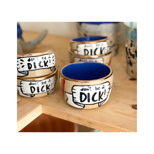 “Don’t be a dick” bowl - 24K Gold