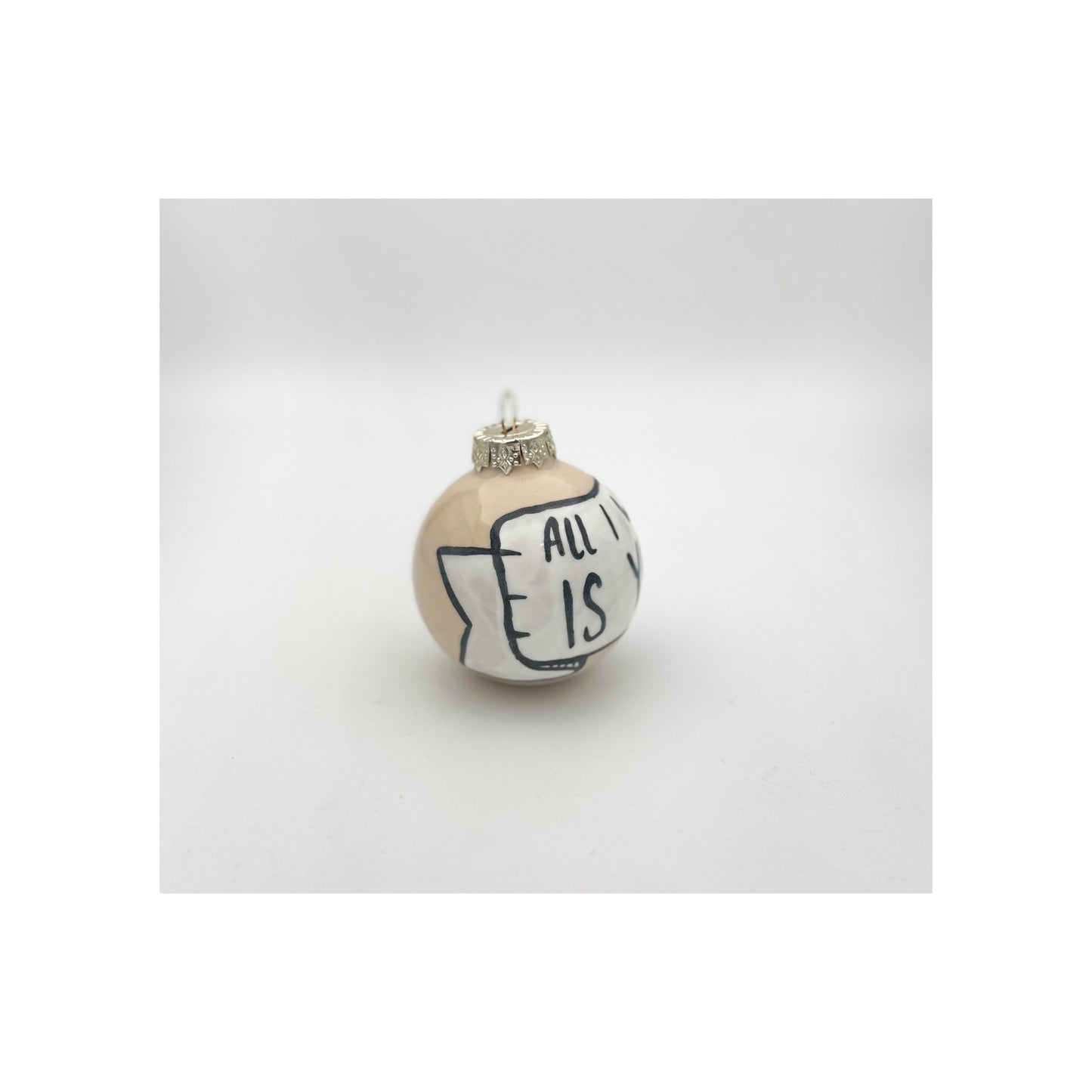 “All I want is you” - Christmas Tree Decoration