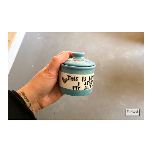 Jar with Lid - “This is where I store my shit”