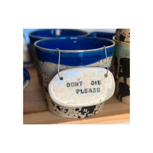 “Please don’t die” - Pot Decoration